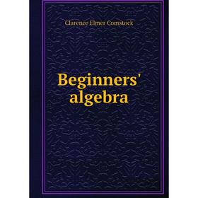 

Книга Beginners' algebra