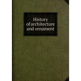 

Книга History of architecture and ornament