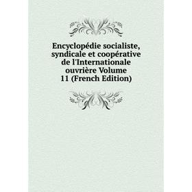 

Книга Encyclopédie socialiste, syndicale et coopérative de l'Internationale ouvrière Volume 11 (French Edition)