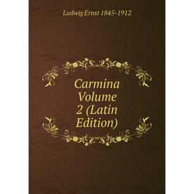 

Книга Carmina Volume 2 (Latin Edition)