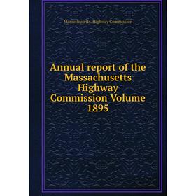 

Книга Annual report of the Massachusetts Highway Commission Volume 1895