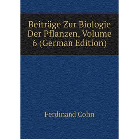 

Книга Beiträge Zur Biologie Der Pflanzen, Volume 6 (German Edition)