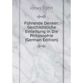 

Книга Führende Denker: Geschichtliche Einleitung in Die Philosophie (German Edition)