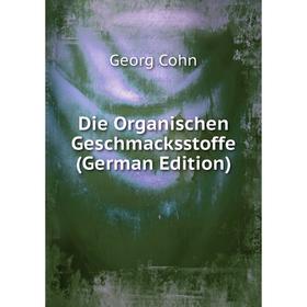 

Книга Die Organischen Geschmacksstoffe (German Edition)