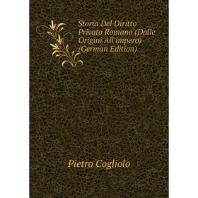 

Книга Storia Del Diritto Privato Romano (Dalle Origini All'impero) (German Edition)