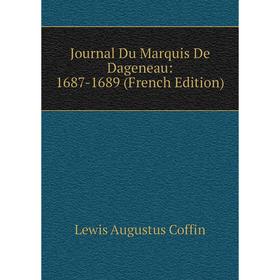 

Книга Journal Du Marquis De Dageneau: 1687-1689