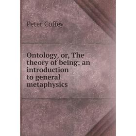 

Книга Ontology, or the theory of being; an Introduction to general metaphysics