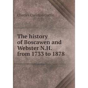 

Книга The history of Boscawen and Webster N.H. from 1733 to 1878