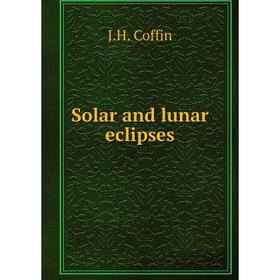 

Книга Solar and lunar eclipses