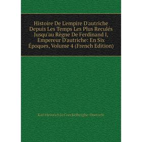 

Книга Histoire De L'empire D'autriche Depuis Les Temps Les Plus Reculés Jusqu'au Règne De Ferdinand I, Empereur D'autriche: En Six Époques, Vol 4