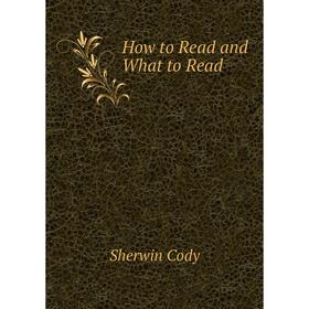 

Книга How to Read and What to Read