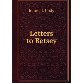 

Книга Letters to Betsey