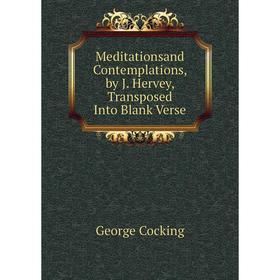 

Книга Meditationsand Contemplations, by J Hervey, Transposed Into Blank Verse