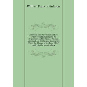 

Книга Commentaries Upon Martial Law, with Special Reference to Its Regulation and Restraint