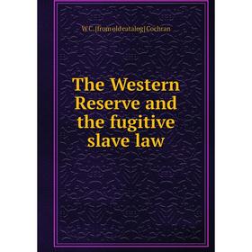

Книга The Western Reserve and the fugitive slave law