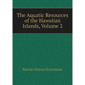 

Книга The Aquatic Resources of the Hawaiian Islands, Volume 2