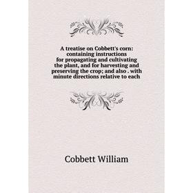 

Книга A treatise on Cobbett's corn