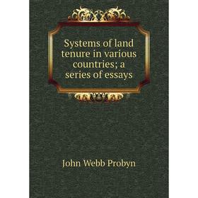 

Книга Systems of land tenure in various countries; a series of essays