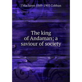 

Книга The king of Andaman; a saviour of society