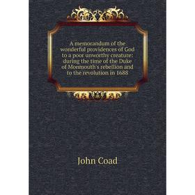 

Книга A memorandum of the wonderful providences of God to a poor unworthy creature: during the time of the Duke of Monmouth's rebellion