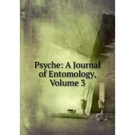 

Книга Psyche: A Journal of Entomology, Volume 3