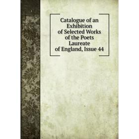 

Книга Catalogue of an Exhibition of Selected Works of the Poets Laureate of England, Issue 44