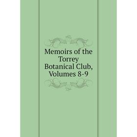 

Книга Memoirs of the Torrey Botanical Club, Volumes 8-9