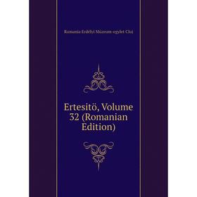 

Книга Ertesitö, Volume 32 (Romanian Edition)