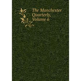 

Книга The Manchester Quarterly, Volume 6