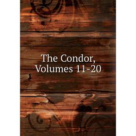

Книга The Condor, Volumes 11-20