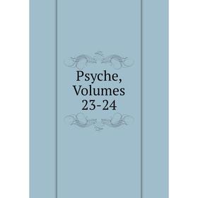 

Книга Psyche, Volumes 23-24