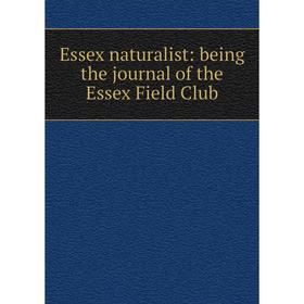 

Книга Essex naturalist: being the journal of the Essex Field Club