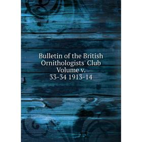 

Книга Bulletin of the British Ornithologists' Club Volume v. 33-34 1913-14