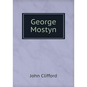 

Книга George Mostyn