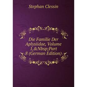 

Книга Die Familie Der Aplysiidae, Volume 1,&Nbsp; Part 8 (German Edition)