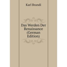 

Книга Das Werden Der Renaissance (German Edition)