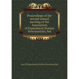 

Книга Proceedings of the second annual meeting of the Association of Experiment Station Veterinarians, hel
