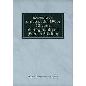 

Книга Exposition universelle, 190032 vues photographiques (French Edition)