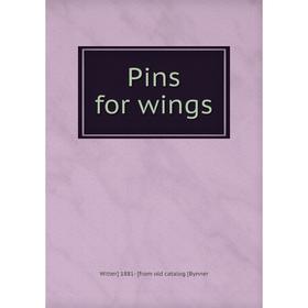

Книга Pins for wings