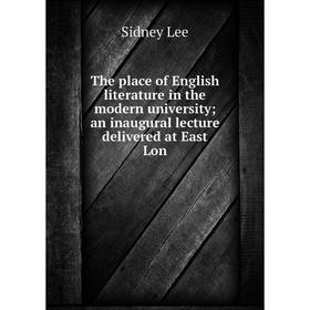 

Книга The place of English literature in the modern university an inaugural lecture delivered at East Lon