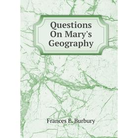 

Книга Questions On Mary's Geography