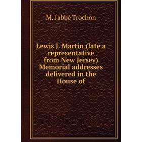 

Книга Lewis J Martin (late a representative from New Jersey) Memorial addresses delivered in the House of