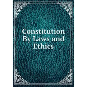 

Книга Constitution By Laws and Ethics
