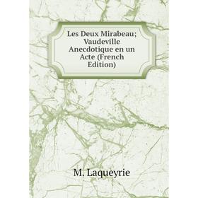 

Книга Les Deux Mirabeau Vaudeville Anecdotique en un Acte