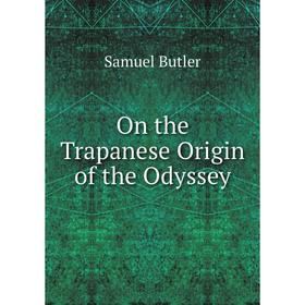 

Книга On the Trapanese Origin of the Odyssey