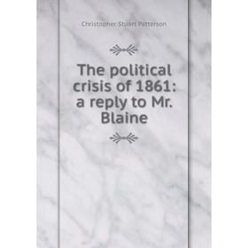 

Книга The political crisis of 1861: a reply to Mr. Blaine