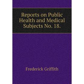 

Книга Reports on Public Health and Medical Subjects No. 18.