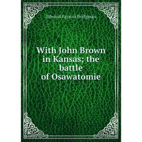 

Книга With John Brown in Kansas; the battle of Osawatomie