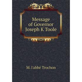 

Книга Message of Governor Joseph K Toole