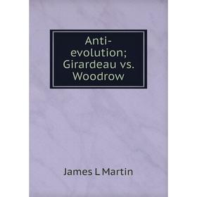

Книга Anti-evolutionGirardeau vs. Woodrow